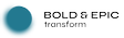 BOLD & EPIC Transform